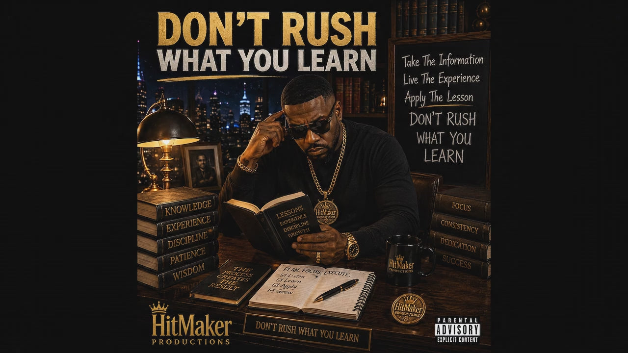DON'T RUSH WHAT YOU LEARN