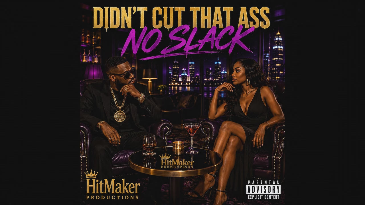 DIDN'T CUT THAT ASS NO SLACK